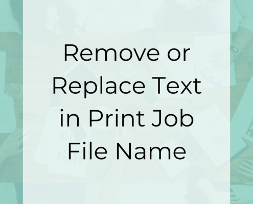 remove-or-replace-text-in-print-job-file-name